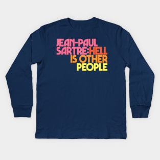 Jean-Paul Sartre / Hell Is Other People Kids Long Sleeve T-Shirt